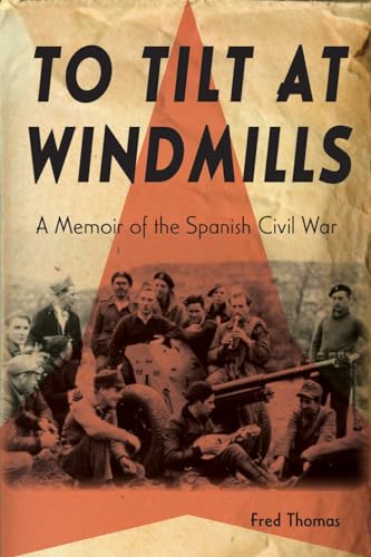 Book cover: "To Tilt at Windmills," a memoir of the Spanish Civil War.