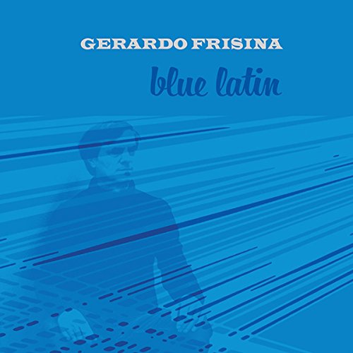 Blue album cover for "Gerardo Frisina - Blue Latin" with portrait.