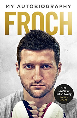 Book cover featuring boxer Carl Froch’s portrait and autobiography title.