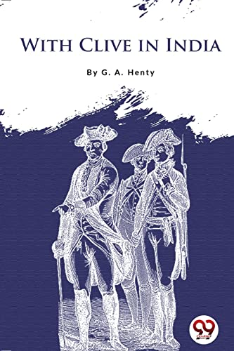 Book cover: "With Clive in India" featuring three 18th-century soldiers.