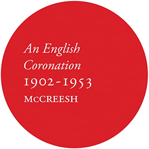 Red circle with white text: “An English Coronation 1902-1953 MCCREESH.”