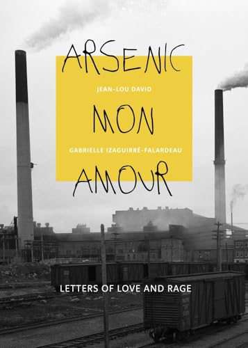 Book cover with smokestacks, yellow text: “Arsenic Mon Amour”, and train cars.