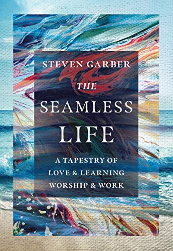 Book cover: "The Seamless Life" by Steven Garber, with abstract art.