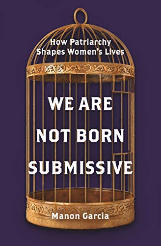 Book cover with text inside a golden birdcage, titled “We Are Not Born Submissive.”