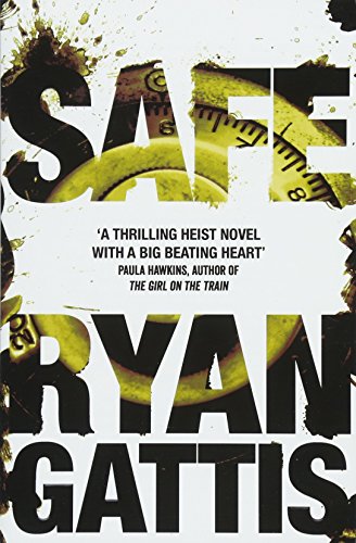 Book cover for "Safe" by Ryan Gattis with a safe dial image.
