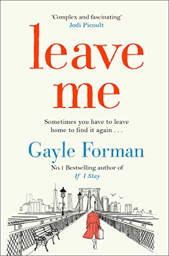 Book cover: "Leave Me" by Gayle Forman, showing a figure on a bridge.