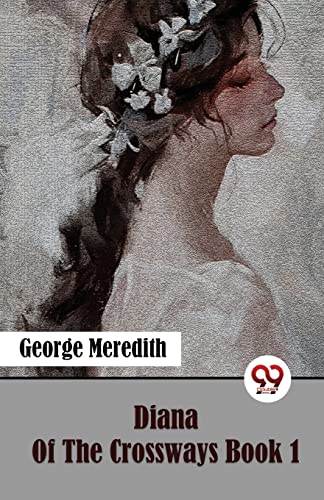Book cover: woman in profile with flowers, title "Diana Of The Crossways.
