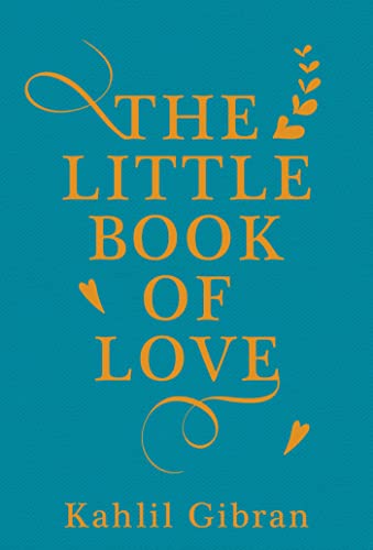 Book cover, teal background, orange text reads "The Little Book of Love" by Kahlil Gibran.