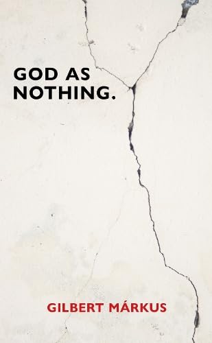 Book cover: "God as Nothing" by Gilbert Márkus, with cracked white background.