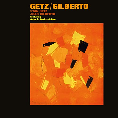 Album cover for “Getz/Gilberto” with abstract orange and yellow artwork.