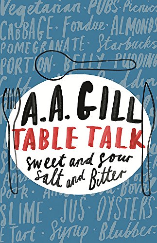 Book cover with cutlery, text “A.A. Gill Table Talk: Sweet And Sour, Salt and Bitter.”