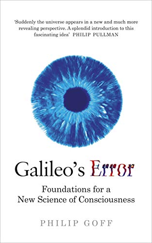 Book cover: blue eye image with title “Galileo’s Error” and author Philip Goff.