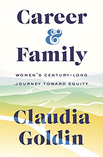Book cover for Career and Family by Claudia Goldin, featuring a landscape illustration.