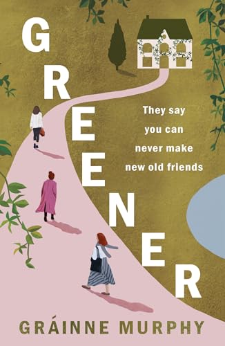 Book cover for Greener by Gráinne Murphy showing three women walking toward a house.