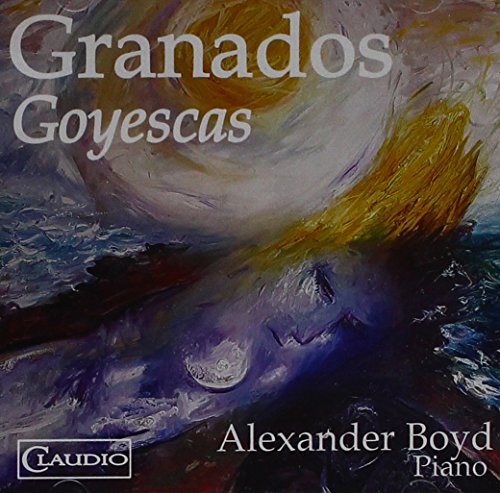The image shows an abstract painting with text overlay. The alt text is: "Album cover with abstract painting and text 'Granados Goyescas' and 'Alexander Boyd Piano'."