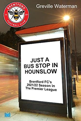 Book cover: “Just a Bus Stop in Hounslow” about Brentford FC’s season.