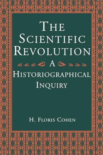 Book cover: "The Scientific Revolution: An Historiographical Inquiry" by H. Floris Cohen.