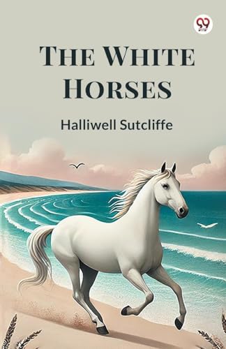 Book cover: “The White Horses” depicts a white horse running on a beach.