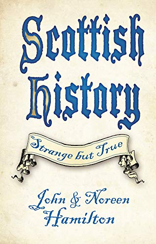 Book cover: "Scottish History (Strange but True)" by John & Noreen Hamilton.