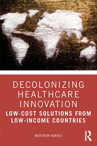 Book cover: “Decolonizing Healthcare Innovation” with a world map shadow.