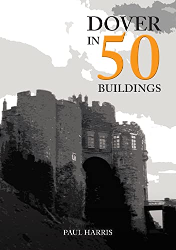 Book cover: "Dover in 50 Buildings" featuring Dover Castle.