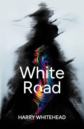 Book cover: dark silhouette over colorful, abstract landscape with title “White Road”.