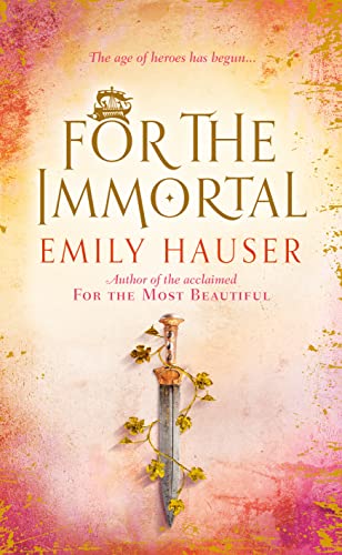 Book cover: "For The Immortal" by Emily Hauser, with a sword and flowers.