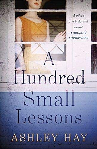 Book cover: "A Hundred Small Lessons" by Ashley Hay, with a window scene.