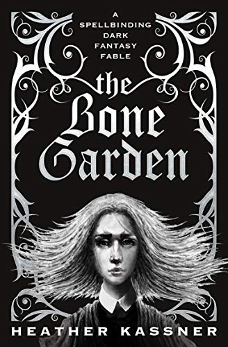 Book cover: “The Bone Garden” with a young woman and ornate silver design.