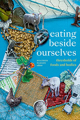 Book cover with collage of animals, food, skeletons, and text: “Eating beside Ourselves.”