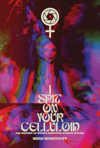 Book cover featuring a ghostly woman and film reel symbol, titled “I Spit On Your Celluloid.”