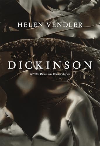 Book cover: “Dickinson” by Helen Vendler, with dark floral imagery.