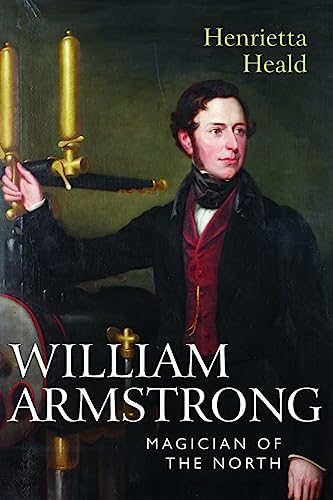 Book cover featuring a portrait of William Armstrong in 19th-century attire beside machinery.