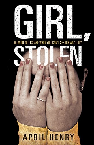 Book cover: hands covering face, title “Girl, Stolen” by April Henry.