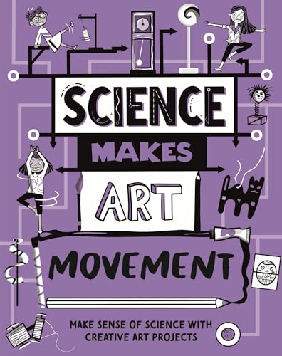 Book cover with illustrations of people and science experiments, titled “Science Makes Art: Movement”.