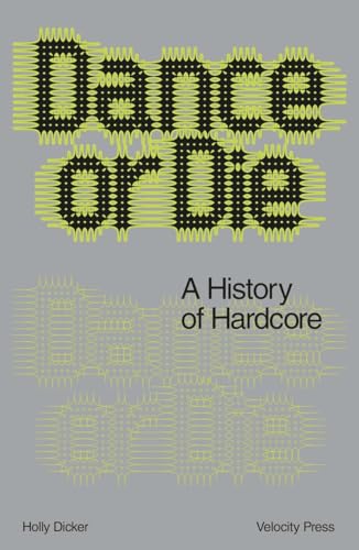 Book cover: "Dance Or Die: A History of Hardcore" with neon green text.
