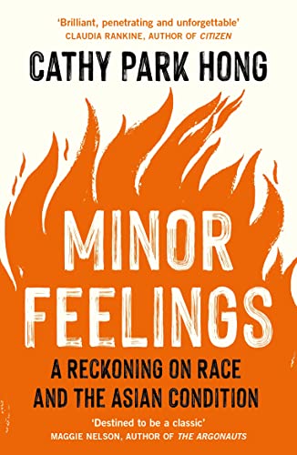 Book cover with orange flames behind the title Minor Feelings by Cathy Park Hong.