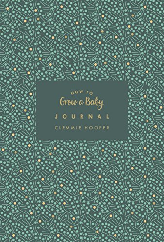 Green patterned book cover with title "How to Grow a Baby Journal.