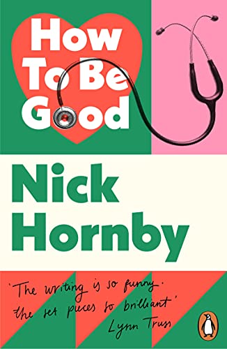 Book cover: "How To Be Good" by Nick Hornby, with a stethoscope and heart.