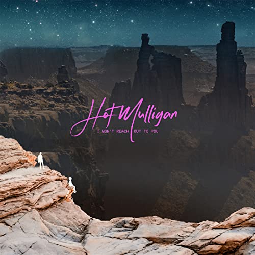 Album cover for Hot Mulligan’s “I WON’T REACH OUT TO YOU” with desert landscape.
