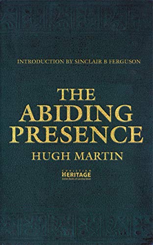 Dark teal book cover with gold text: “The Abiding Presence” by Hugh Martin.