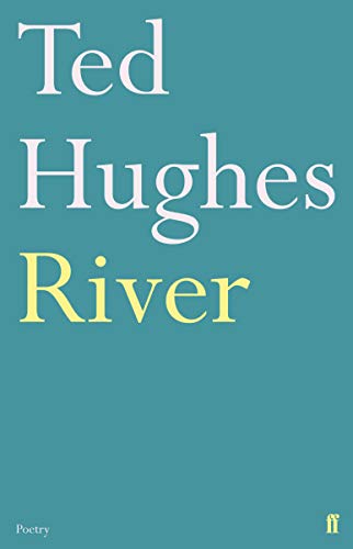 Book cover with teal background and text "Ted Hughes River" in white and yellow.
