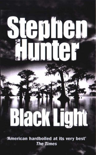 Book cover for Stephen Hunter's "Black Light" with swamp landscape.