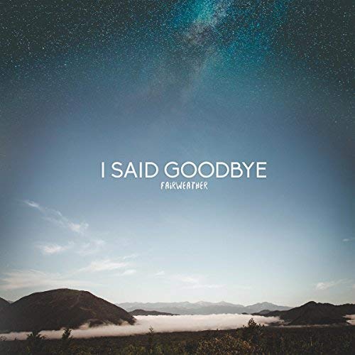 Album cover: starry night sky over mountains, text "I Said Goodbye".