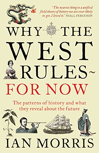 Book cover for Why the West Rules - for Now by Ian Morris.