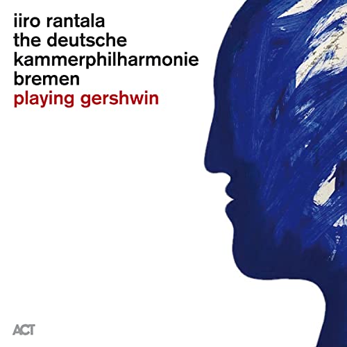 CD cover: blue brushstroke portrait, text “Iiro Rantala Playing Gershwin”.