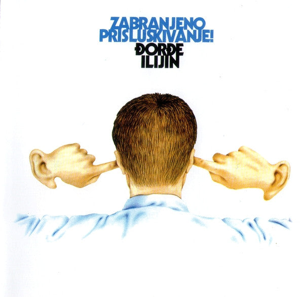 Man with hands covering ears, album cover for “Ilijin - Zabranjeno.”