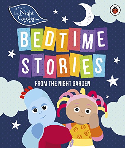 In the Night Garden" bedtime stories book cover with Igglepiggle and Upsy Daisy.