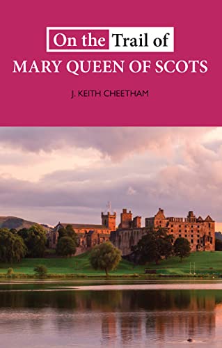 Book cover: "On the Trail of Mary Queen of Scots" with castle image.