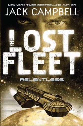 Book cover: "The Lost Fleet: Relentless" with spaceship and intense eyes.